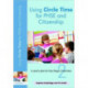 Using Circle Time for PHSE and Citizenship: A Year’s Plan for Key Stage 2 Teachers