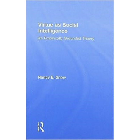 Virtue as Social Intelligence: An Empirically Grounded Theory