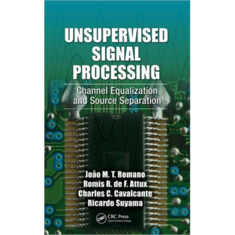 Unsupervised Signal Processing: Channel Equalization and Source Separation