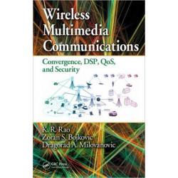 Wireless Multimedia Communications: Convergence, DSP, QoS, and Security