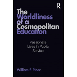The Worldliness of a Cosmopolitan Education: Passionate Lives in Public Service