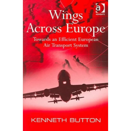 Wings Across Europe: Towards an Efficient European Air Transport System