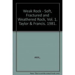 Weak Rock - Soft, Fractured and Weathered Rock, Vol. 1: Proceedings of the International Symposium on Weak Rock Tokyo 21-24 September 1981
