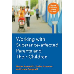 Working with Substance-Affected Parents and their Children: A guide for human service workers