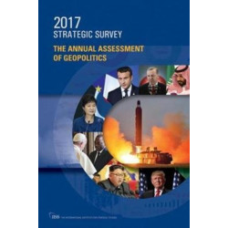 The Strategic Survey 2017: The Annual Assessment of Geopolitics