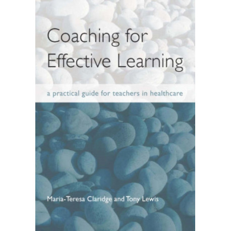 Coaching for Effective Learning: A Practical Guide for Teachers in Healthcare