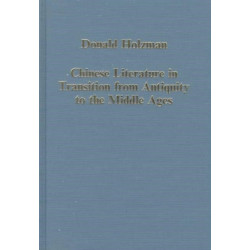 Chinese Literature in Transition from Antiquity to the Middle Ages