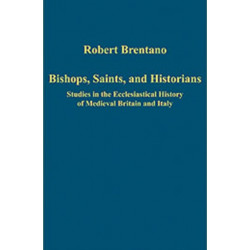 Bishops, Saints, and Historians: Studies in the Ecclesiastical History of Medieval Britain and Italy