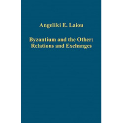 Byzantium and the Other: Relations and Exchanges