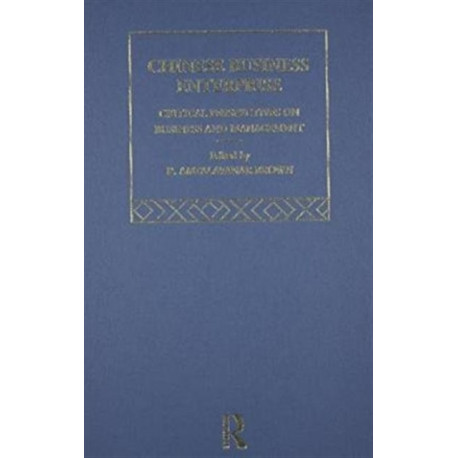 Chinese Business Enterprise: Critical Perspectives on Business and Management