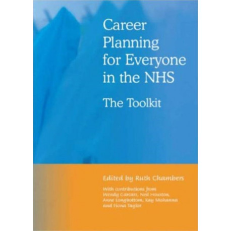 Career Planning for Everyone in the NHS: The Toolkit