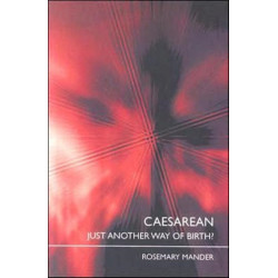 Caesarean: Just Another Way of Birth?