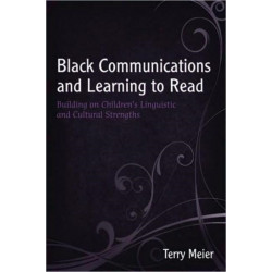 Black Communications and Learning to Read: Building on Children's Linguistic and Cultural Strengths