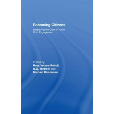 Becoming Citizens: Deepening the Craft of Youth Civic Engagement