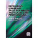 Developing Leadership Skills for Health and Social Care Professionals