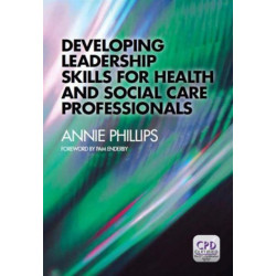 Developing Leadership Skills for Health and Social Care Professionals
