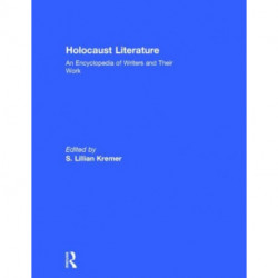 Holocaust Literature: An Encyclopedia of Writers and Their Work