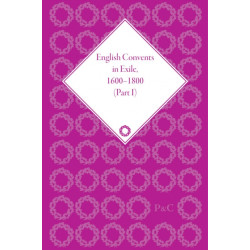 English Convents in Exile, 1600–1800, Part I