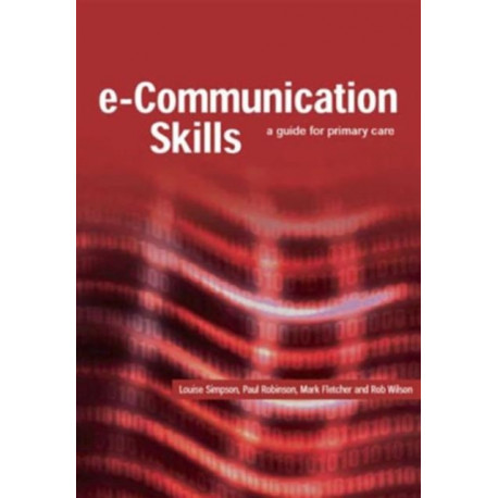 E-Communication Skills: A Guide for Primary Care