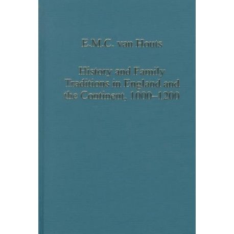 History and Family Traditions in England and the Continent, 1000–1200