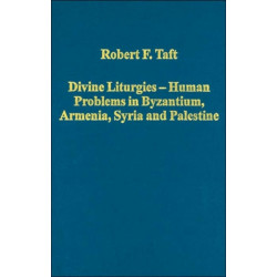 Divine Liturgies - Human Problems in Byzantium, Armenia, Syria and Palestine