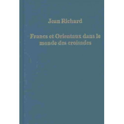 Francs et Orientaux dans le monde des croisades
