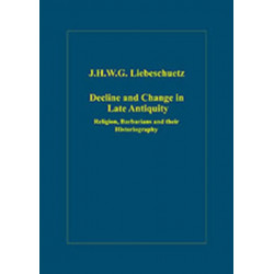 Decline and Change in Late Antiquity: Religion, Barbarians and their Historiography
