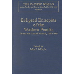 Eclipsed Entrepots of the Western Pacific: Taiwan and Central Vietnam, 1500-1800