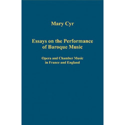 Essays on the Performance of Baroque Music: Opera and Chamber Music in France and England