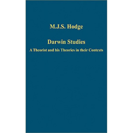 Darwin Studies: A Theorist and his Theories in their Contexts