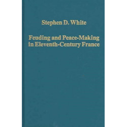 Feuding and Peace-Making in Eleventh-Century France