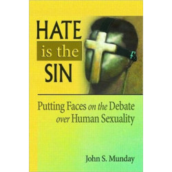 Hate is the Sin: Putting Faces on the Debate over Human Sexuality