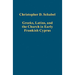 Greeks, Latins, and the Church in Early Frankish Cyprus
