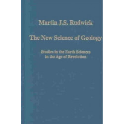 The New Science of Geology: Studies in the Earth Sciences in the Age of Revolution
