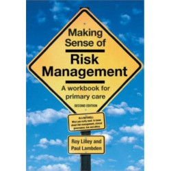 Making Sense of Risk Management: A Workbook for Primary Care, Second Edition