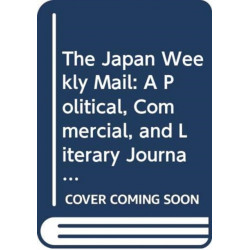 The Japan Weekly Mail: A Political, Commercial, and Literary Journal, 1870-1917