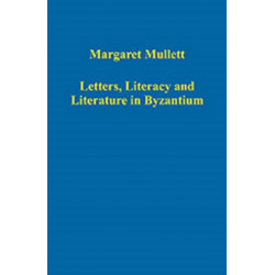 Letters, Literacy and Literature in Byzantium