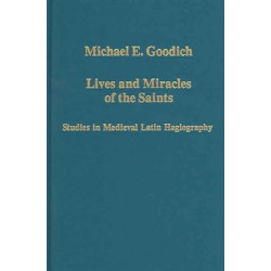 Lives and Miracles of the Saints: Studies in Medieval Latin Hagiography