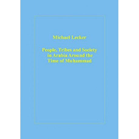 People, Tribes and Society in Arabia Around the Time of Muhammad