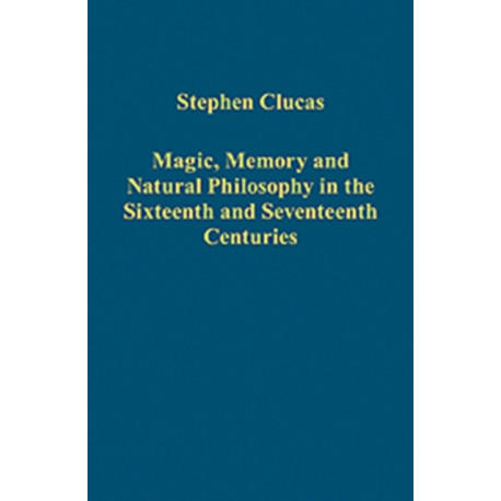 Magic, Memory and Natural Philosophy in the Sixteenth and Seventeenth Centuries