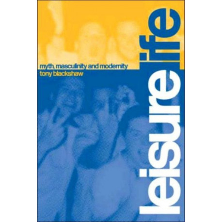 Leisure Life: Myth, Modernity and Masculinity