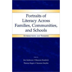 Portraits of Literacy Across Families, Communities, and Schools: Intersections and Tensions