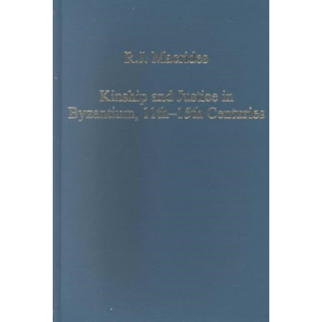 Kinship and Justice in Byzantium, 11th–15th Centuries