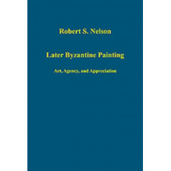 Later Byzantine Painting: Art, Agency, and Appreciation