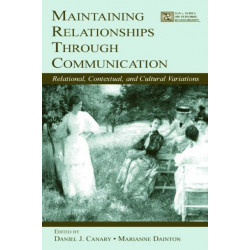Maintaining Relationships Through Communication: Relational, Contextual, and Cultural Variations