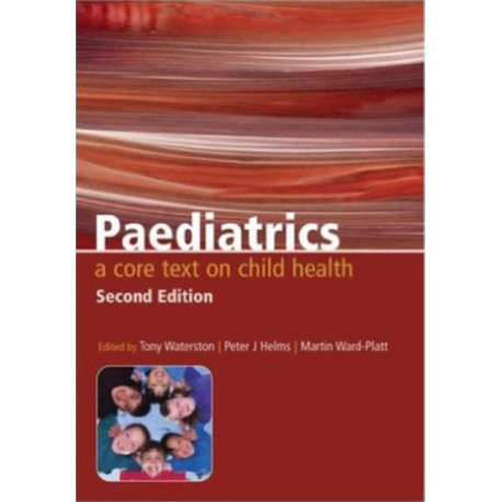 Paediatrics: A Core Text on Child Health, Second Edition
