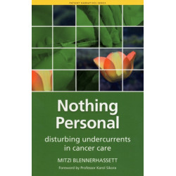 Nothing Personal: Disturbing Undercurrents in Cancer Care