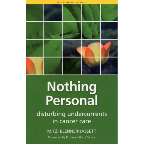 Nothing Personal: Disturbing Undercurrents in Cancer Care