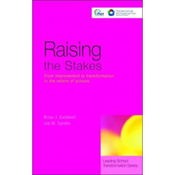 Raising the Stakes: From Improvement to Transformation in the Reform of Schools