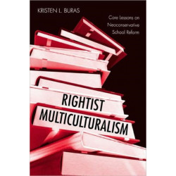 Rightist Multiculturalism: Core Lessons on Neoconservative School Reform